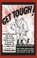 Get Tough!: How to Win in Hand to Hand Fighting