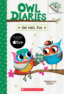 Get Well, Eva: A Branches Book (Owl Diaries #16): Volume 16