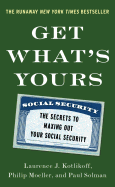 Get What's Yours: The Secrets to Maxing Out Your Social Security