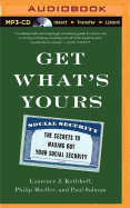 Get What's Yours: The Secrets to Maxing Out Your Social Security