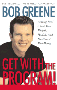 Get with the Program!: Getting Real about Your Health, Weight, and Emotional Well-Being