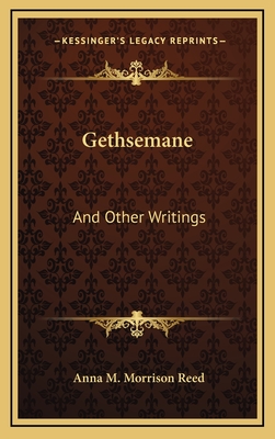 Gethsemane: And Other Writings - Reed, Anna M Morrison
