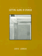 Getting Along in Spanish - Jarvis, Ana C, and Lebredo, Raquel