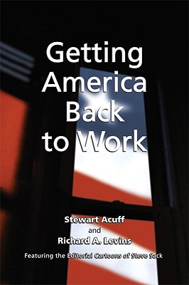 Getting America Back to Work - Levins, Richard A, and Acuff, Stewart J