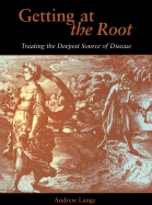 Getting at the Root: Treating the Deepest Source of Disease