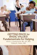 GETTING BACK to BASIC VALUES: Fundamentals for Helping
