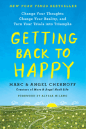 Getting Back to Happy: Change Your Thoughts, Change Your Reality, and Turn Your Trials Into Triumphs