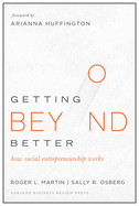 Getting Beyond Better: How Social Entrepreneurship Works