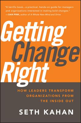 Getting Change Right - Kahan, Seth, and George, Bill (Foreword by)