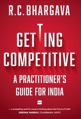 Getting Competitive: A Practitioner's Guide for India - Bhargava, R.C.