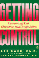 Getting Control: Overcoming Your Obsessions and Compulsions