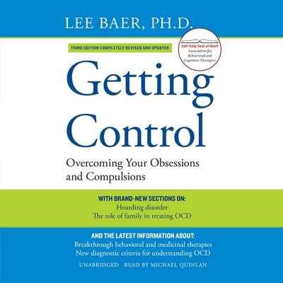 Getting Control, Third Edition: Overcoming Your Obsessions and Compulsions - Phd, and Quinlan, Michael (Read by), and Rapoport, Judith L (Foreword by)