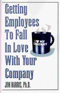 Getting Employees to Fall in Love with Your Company