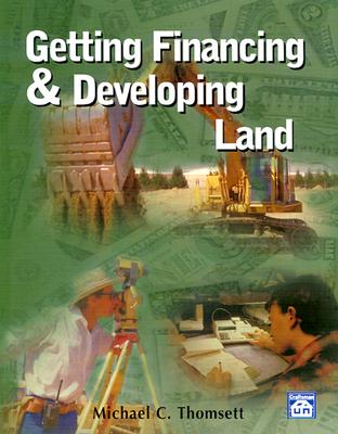 Getting Financing & Developing Land - Thomsett, Michael C