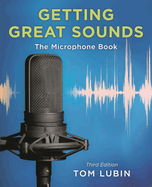 Getting Great Sounds: The Microphone Book