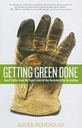 Getting Green Done: Hard Truths from the Front Lines of the Sustainability Revolution