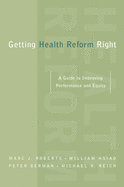 Getting Health Reform Right: A Guide to Improving Performance and Equity