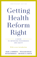 Getting Health Reform Right, Anniversary Edition: A Guide to Improving Performance and Equity