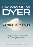 Getting in the Gap: Making Conscious Contact with God through Meditation