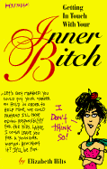 Getting in Touch with Your Inner Bitch