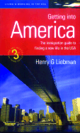 Getting Into America - Liebman, Henry G, and Lichman, Henry G