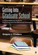 Getting Into Graduate School: A Comprehensive Guide for Psychology and the Behavioral Sciences
