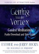 Getting Into the Vortex: Guided Meditations Audio Download and User Guide