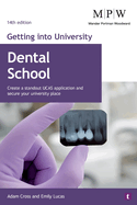 Getting into University: Dental School: Create a Standout UCAS Application and Secure Your University Place