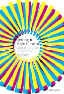 Getting It Right in Print: Digital Prepress for Graphic Designers