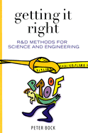 Getting It Right: R&d Methods for Science and Engineering