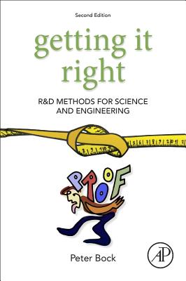 Getting It Right: R&D Methods for Science and Engineering - Bock, Peter
