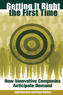 Getting It Right the First Time: How Innovative Companies Anticipate Demand
