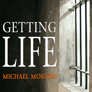 Getting Life: An Innocent Man's 25-Year Journey from Prison to Peace