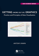Getting (More Out Of) Graphics: Practice and Principles of Data Visualisation