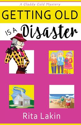 Getting Old is a Disaster - Lakin, Rita