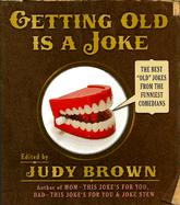 Getting Old Is a Joke - Brown, Judy (Editor)