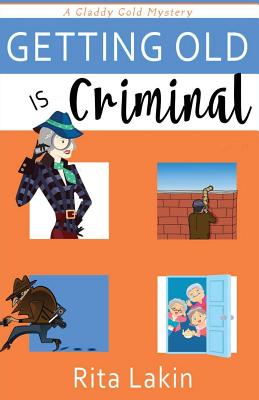 Getting Old is Criminal - Lakin, Rita
