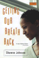 Getting Our Breath Back - Johnson, Shawne