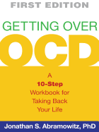 Getting Over Ocd, First Edition: A 10-Step Workbook for Taking Back Your Life