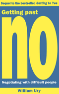 Getting Past No: Negotiating with Difficult People