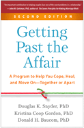 Getting Past the Affair: A Program to Help You Cope, Heal, and Move On--Together or Apart