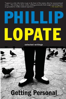 Getting Personal: Selected Essays - Lopate, Phillip, and Lopate, Philip, and Seferian, Dawn (Editor)