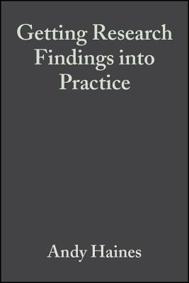Getting Research Findings Into Practice - Haines, Andy (Editor), and Haines, Andrew (Editor), and Donald, Anna (Editor)