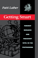 Getting Smart: Feminist Research and Pedagogy Within/In the Postmodern