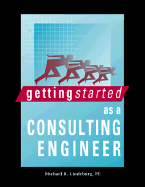 Getting Started as a Consulting Engineer - Lindeburg, Michael R, Pe, and Sunar, D G