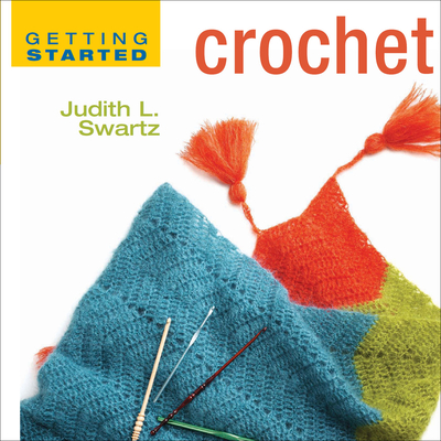 Getting Started Crochet - Swartz, Judith