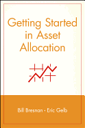 Getting Started in Asset Allocation: Comprehensive Coverage Completely Up-To-Date
