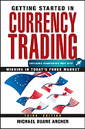 Getting Started in Currency Trading: Winning in Today's Forex Market