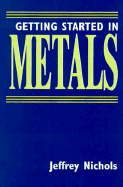 Getting Started in Metals - Nichols, Jeffrey