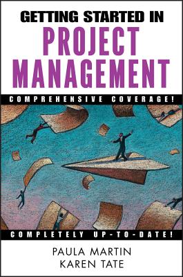 Getting Started in Project Management - Martin, Paula, and Tate, Karen